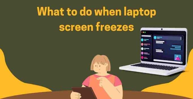 What to do when laptop screen freezes