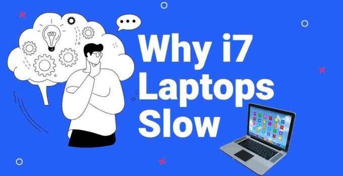 Why i7 Laptops Slow